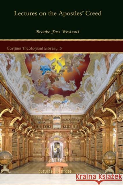 Lectures on the Apostles' Creed Brooke Westcott 9781593334642 Gorgias Press - książka