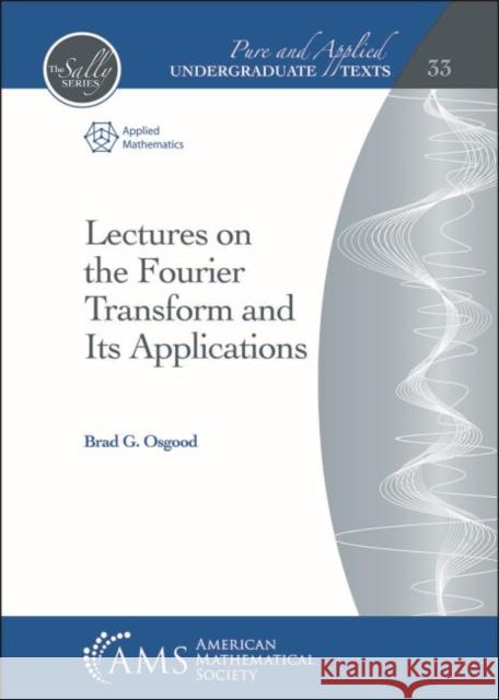 Lectures on the Fourier Transform and Its Applications Brad G. Osgood 9781470441913 Eurospan (JL) - książka