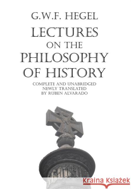 Lectures on the Philosophy of History Georg Wilhelm Friedrich Hegel, Ruben Alvarado, John Sibree 9789076660004 Wordbridge Pub - książka