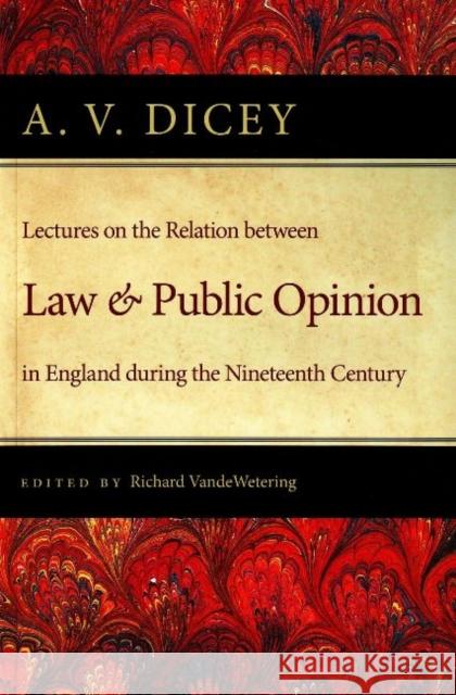 Lectures on the Relation Between Law & Public Opinion: in England During the Nineteenth Century A. V. Dicey 9780865977006 LIBERTY FUND INC.,U.S. - książka