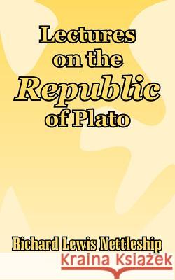 Lectures on the Republic of Plato Richard Lewis Nettleship 9781410206558 University Press of the Pacific - książka