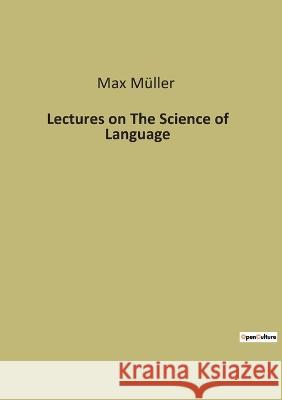 Lectures on The Science of Language Max Muller   9791041940844 Culturea - książka