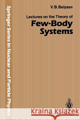Lectures on the Theory of Few-Body Systems Vladimir B. Belyaev G. B. Pontecorvo 9783642872945 Springer - książka