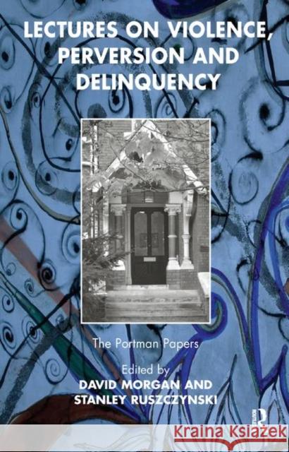 Lectures on Violence, Perversion and Delinquency  9780367325312 Taylor and Francis - książka