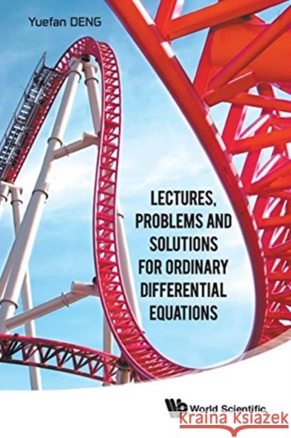 Lectures, Problems and Solutions for Ordinary Differential Equations Yuefan Deng 9789814632256 World Scientific Publishing Company - książka