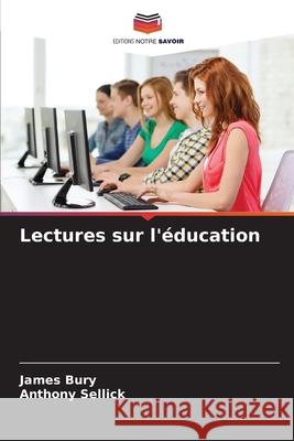 Lectures sur l'éducation Bury, James, Sellick, Anthony 9786209522468 Editions Notre Savoir - książka