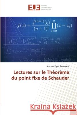 Lectures sur le Thèorème du point fixe de Schauder Radouane, Azennar Ziyad 9786138462439 Éditions universitaires européennes - książka