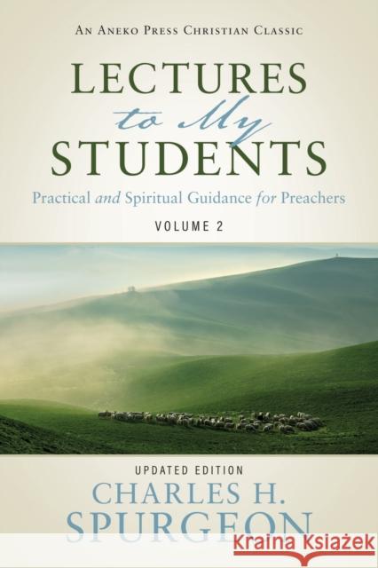 Lectures to My Students: Practical and Spiritual Guidance for Preachers (Volume 2) Charles H Spurgeon, J Zeiset 9781622456635 Aneko Press - książka