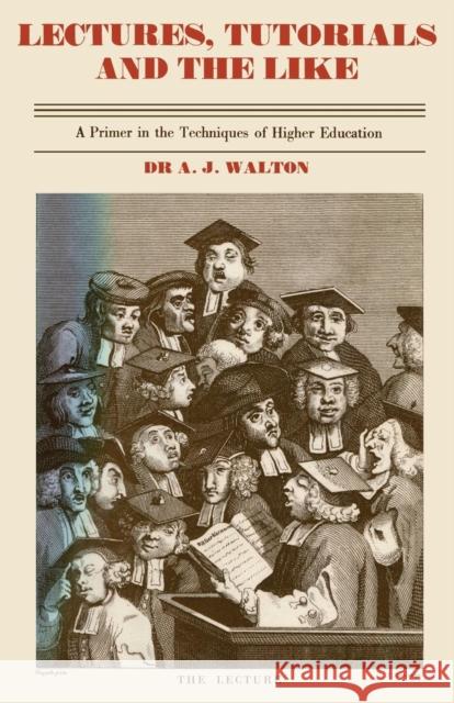 Lectures, Tutorials and the Like: A Primer in the Techniques of Higher Scientific Education Walton, A. J. 9789401161251 Springer - książka