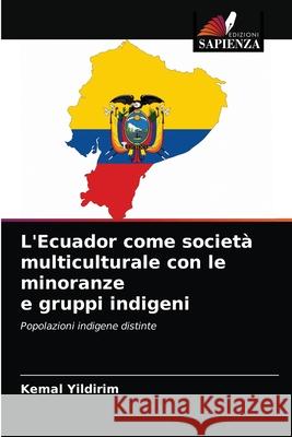 L'Ecuador come società multiculturale con le minoranze e gruppi indigeni Yildirim, Kemal 9786202729246 Edizioni Sapienza - książka