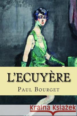L'Ecuyere M. Paul Bourget M. Philippe Ballin 9781519229724 Createspace - książka