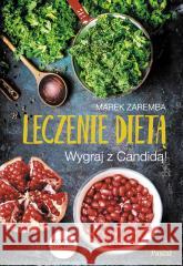 Leczenie dietą. Wygraj z Candidą! Marek Zaremba 9788381030236 Pascal - książka