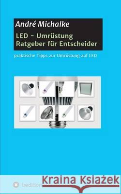 LED - Ratgeber für Entscheider André Michalke 9783734511714 Tredition Gmbh - książka