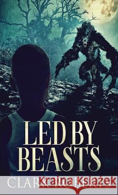 Led By Beasts Clark Roberts 9784867522707 Next Chapter - książka