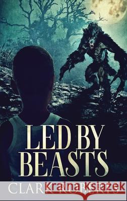 Led By Beasts Clark Roberts 9784867522738 Next Chapter - książka