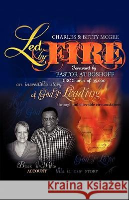 Led By Fire Charles McGee, Betty McGee 9781613791844 Xulon Press - książka