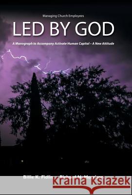 Led by God: A Monograph to Accompany Activate Human Capital - A New Attitude Billie K. Fidlin Richard N. Morrison 9781480840577 Archway Publishing - książka