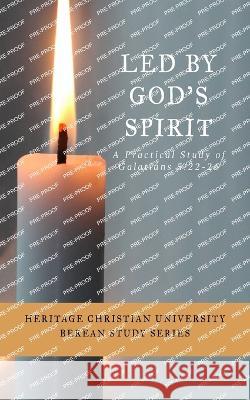 Led by God\'s Spirit: A Practical Study of Galatians 5:22-26 Bill Bagents 9781956811179 Heritage Christian University - książka