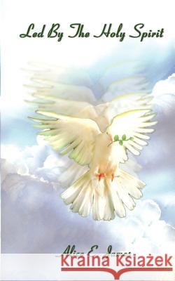 Led by the Holy Spirit Alice E. James 9780759674882 Authorhouse - książka