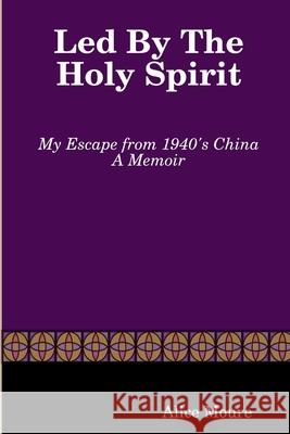 Led by the Holy Spirit Alice Moure 9781365569234 Lulu.com - książka