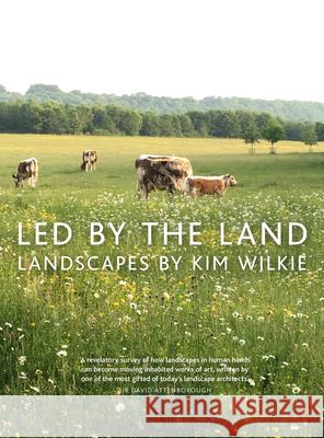 Led by the Land: Landscapes Kim Wilkie 9781910258521 Pimpernel Press - książka