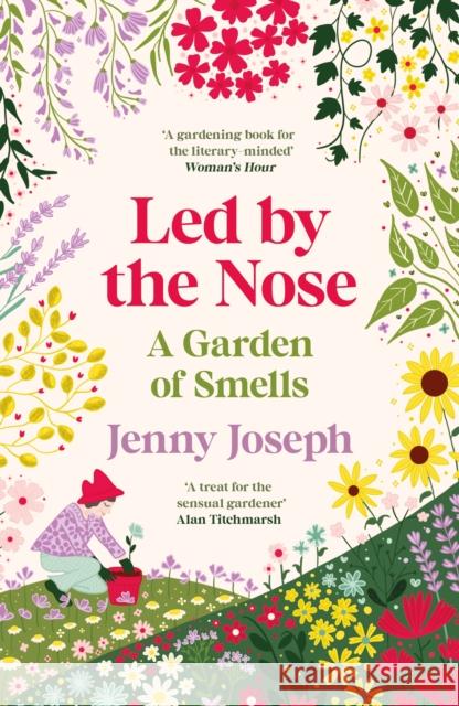 Led By The Nose: A Garden of Smells Jenny Joseph 9781800818125 Profile Books Ltd - książka