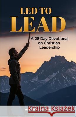 Led to Lead: 28 Day Devotional for Christian Leadership Donald C. Benson 9780999677018 Love, Sharing, Faith Ministry - książka