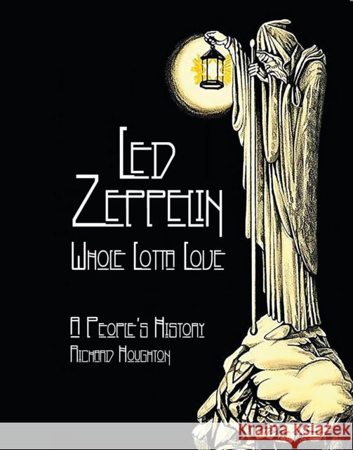 Led Zeppelin - Whole Lotta Love: A People's History Richard Houghton 9781915858351 Spenwood Books - książka