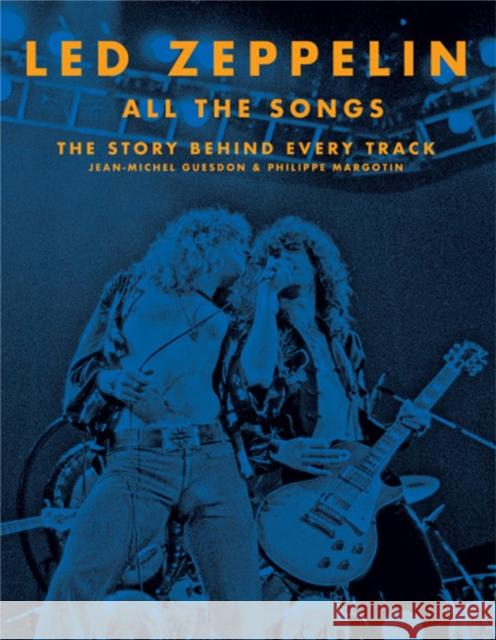 Led Zeppelin All the Songs: The Story Behind Every Track Philippe Margotin 9780316448673 Black Dog & Leventhal Publishers Inc - książka