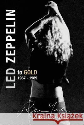 Led Zeppelin The Definitive Biography: Led to Gold 1967 - 1989 Yorke, Ritchie 9780994440013 Rock 'n Roo - książka