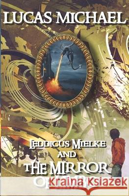 Leddicus Mielke And The Mirror of Limbo: Leddicus Mielke Book 1 Lucas Michael 9781675657461 Independently Published - książka