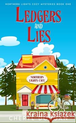 Ledgers and Lies Cheryl Dougan 9781738271993 Dougan Press - książka