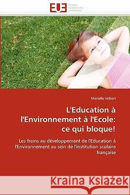 L''education À l''environnement À l''ecole: Ce Qui Bloque! Imbert-M 9786131543609 Editions Universitaires Europeennes - książka