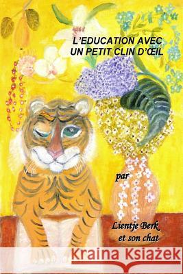 L'education avec un petit clin d'oeil Berk, Lientje 9781542721080 Createspace Independent Publishing Platform - książka