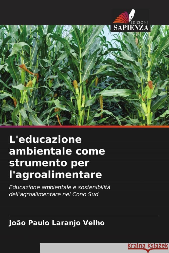L'educazione ambientale come strumento per l'agroalimentare Velho, João Paulo Laranjo 9786205425084 Edizioni Sapienza - książka