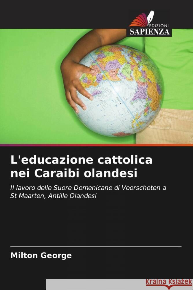 L'educazione cattolica nei Caraibi olandesi George, Milton 9786203276848 Edizioni Sapienza - książka
