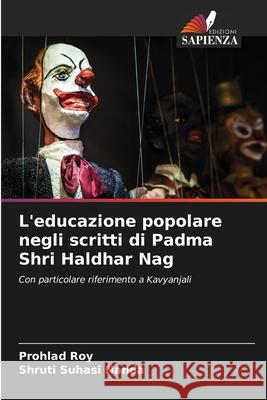 L'educazione popolare negli scritti di Padma Shri Haldhar Nag Roy, Prohlad, Nanda, Shruti Suhasi 9786202343879 Edizioni Sapienza - książka