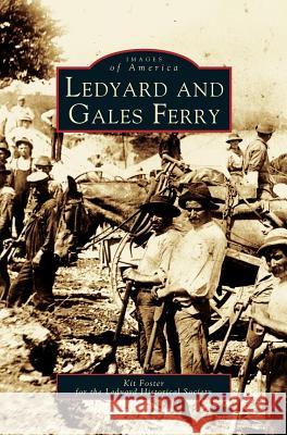 Ledyard and Gales Ferry Kit Foster 9781531620691 Arcadia Publishing Library Editions - książka