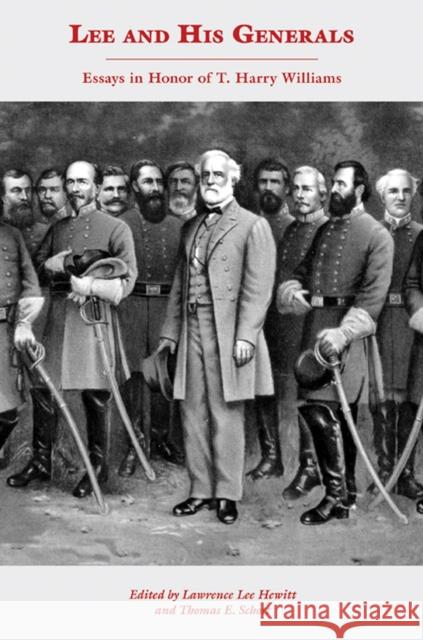 Lee and His Generals: Essays in Honor of T. Harry Williams Hewitt, Lawrence Lee 9781572338500 University of Tennessee Press - książka