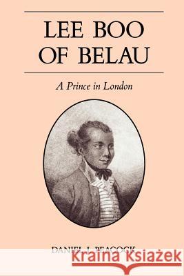Lee Boo of Belau: A Prince in London Peacock, Daniel J. 9780824832308 University of Hawaii Press - książka
