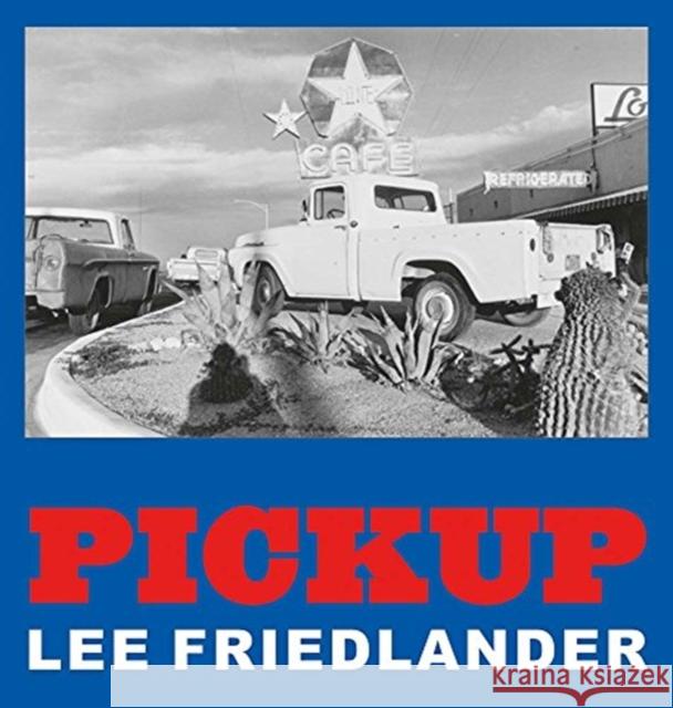 Lee Friedlander: Pickup Lee Friedlander 9783958295018 Steidl Publishers - książka