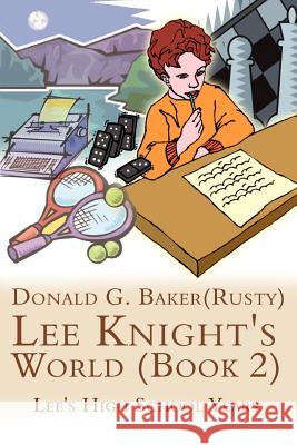 Lee Knight's World (Book 2): Lee's High School Years Baker, Donald G. 9781403382702 Authorhouse - książka