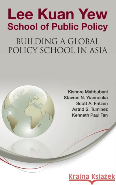 Lee Kuan Yew School of Public Policy: Building a Global Policy School in Asia Mahbubani, Kishore 9789814417211 World Scientific Publishing Company - książka