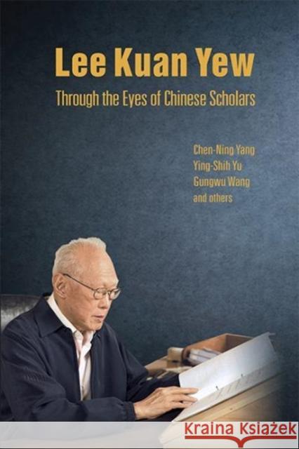 Lee Kuan Yew Through the Eyes of Chinese Scholars Chen Ning Yang 9789813202313 World Scientific Publishing Company - książka