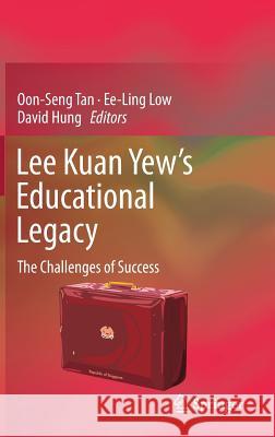 Lee Kuan Yew's Educational Legacy: The Challenges of Success Tan, Oon Seng 9789811035234 Springer - książka