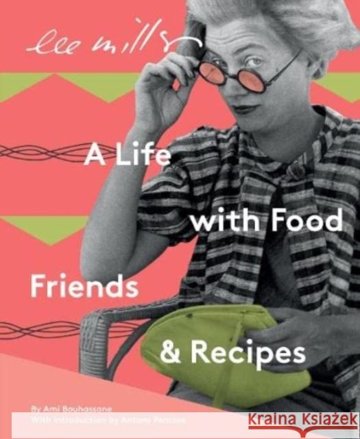 Lee Miller, A life with Food, Friends and Recipes Ami Bouhassane 9781914298028 Lee Miller Archives Publishing - książka