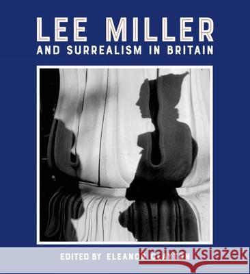 Lee Miller and Surrealism in Britain Eleanor Clayton Emily Riddle 9781848222724 Lund Humphries Publishers Ltd - książka