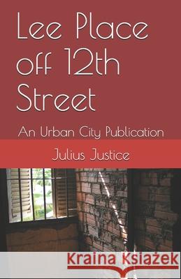 Lee Place off 12th Street Julius Justice 9781493536474 Createspace Independent Publishing Platform - książka
