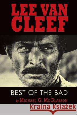 Lee Van Cleef: Best of the Bad McGlasson, Michael G. 9781593936174 Bearmanor Media - książka