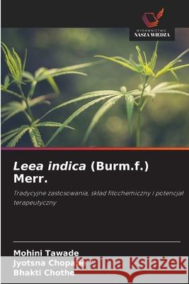 Leea indica (Burm.f.) Merr. Tawade, Mohini, Chopade, Jyotsna, Chothe, Bhakti 9786209033247 Wydawnictwo Nasza Wiedza - książka